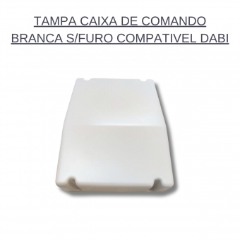 TAMPA CAIXA DE COMANDO BRANCA S/FURO COMPATÍVEL DABI