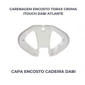 CARENAGEM ENCOSTO TORAX CROMA ITOUCH
