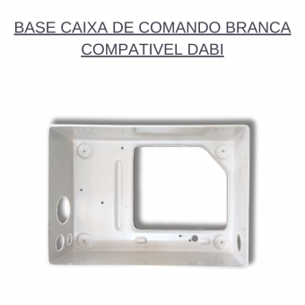 BASE CAIXA DE COMANDO BRANCA COMPATIVEL DABI