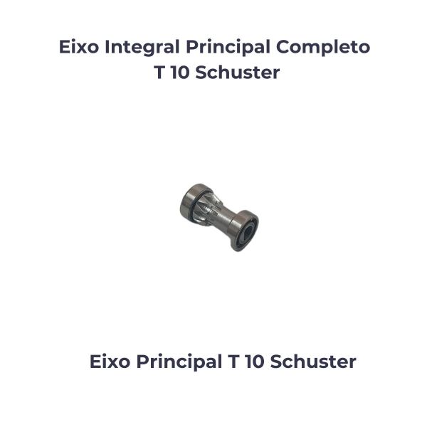 EIXO PRINCIPAL COMPLETO T10 SCHUSTER